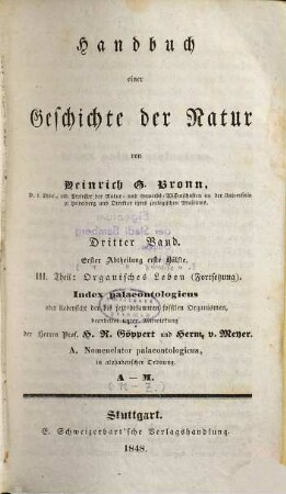 Handbuch einer Geschichte der Natur, 3,1,1. III. Theil: Organisches Leben (Fortsetzung) : Index palaeontologicus oder Uebersicht der bis jetzt bekannten fossilen Organismen ; A, Nomenclator palaeontologicus, in alphabetischer Ordnung ; A - M