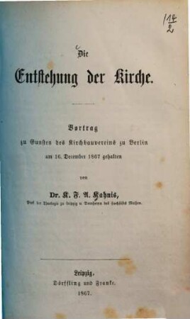 Die Entstehung der Kirche : Vortrag zu Gunsten des Kirchbauvereins zu Berlin am 16. December 1867 gehalten