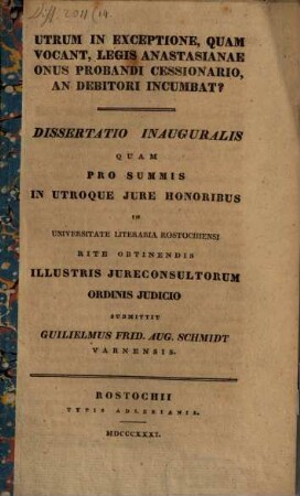 Utrum in exceptione, quam vocant, legis Anastasianae onus probandi cessionario, an debitori incumbat? : dissertatio inauguralis