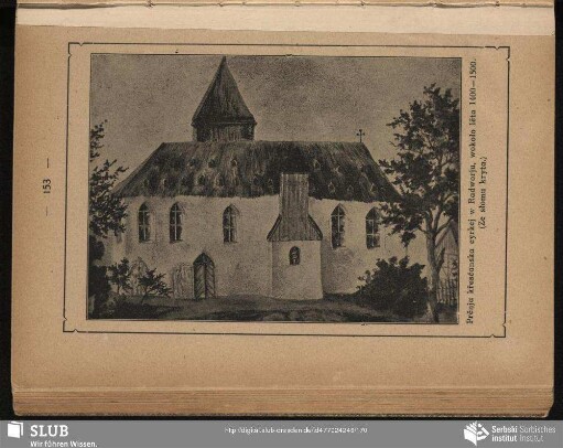 Prěnja křesćanska cyrkej w Radworju, wokoło lěta 1400-1500. (Ze słomu kryta)