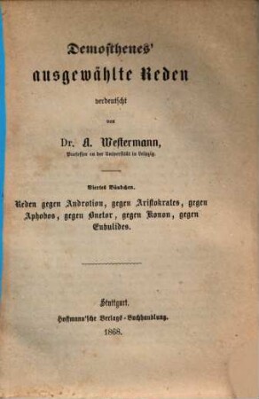 Demosthenes ausgewählte Reden, 4. Reden gegen Androtion, gegen Aristokrates, gegen Aphobos, gegen Onetor, gegen Konon, gegen Eubulides