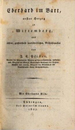 Eberhard im Bart, erster Herzog zu Wirtemberg : aus ächten größtentheils handschriftlichen Geschichtsquellen ; Mit Eberhards Bildniß