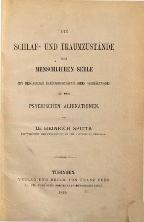 Die Schlaf- und Traumzustände der menschlichen Seele mit besonderer Berücksichtigung ihres Verhältnisses zu den psychischen Alienationen