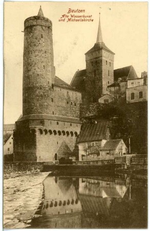 Bautzen. Alte Wasserkunst und Michaeliskirche
