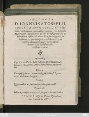 APOLOGIA || D.IOANNIS STOSSELII,|| OPPOSITA SOPHISTICIS ET FRI=||uolis cauillationibus quorundam censorum, in Comitatu || Mansfeldensi, qui ... || autoritatem reformandi alienas Ecclesias arroganter si=||bi sumunt ... ||