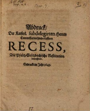 Abdruck, Der Kaiserl. subdelegirten Herren Commissarien hinderlassnen Recess, Die Pfaltz-Sultzbachische Restitution betreffend