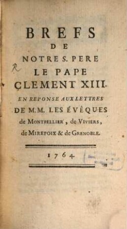 Brefs en reponse aux lettres de MM. les Evêques de Montpellier ...