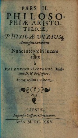 Aristoteles integre resolutus sive tota kyklopaideia, hoc est, logica, metaphysica, physica utraque, mathemat., ethica, politica, oeconom., rhetorica. 2