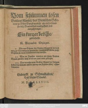 Vom schlimmen losen || Bettlers Mantel/ des Wienischen Sche=||rers/ zu WürtzBurgk newlich/ als ein hochmei=||sterlich Wunderkleid/ nachgeflick vnd || ausgesprenget:|| Ein kurtzer bericht/|| gedriefacht.|| M. Alexander Vtzinger.|| ... ||