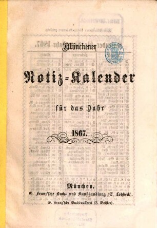 Münchener Notiz-Kelender für das Jahr .... 1867