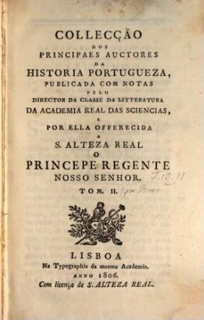 Collecção Dos Principaes Auctores Da Historia Portugueza, 10/11. [Da Monarchia Lusitana]