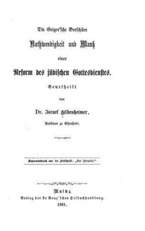 Die Geiger'sche Broschüre Nothwendigkeit und Maaß einer Reform des jüdischen Gottesdienstes / beurtheilt von Israel Hildesheimer