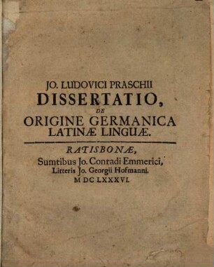 Jo. Ludovici Praschii Dissertatio de origine Germanica Latinae linguae