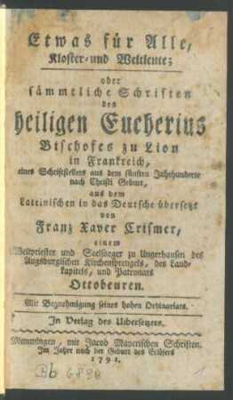 Etwas für Alle, Kloster- und Weltleute; oder sämmtliche Schriften des heiligen Eucherius Bischofes zu Lion in Frankreich, eines Schriftstellers aus dem fünften Jahrhunderte nach Christi Geburt