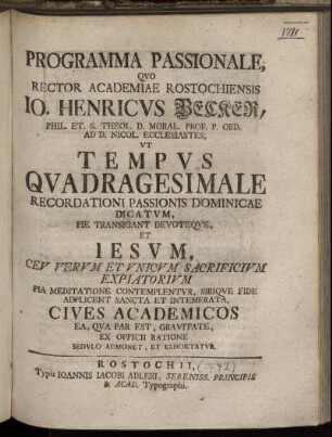 Programma Passionale, Quo Rector Academiae Rostochiensis Jo. Henricus Becker ... Ut Tempus Quadragesimale ... Cives Academicos ... Exhortatur