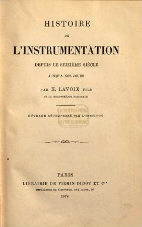 Histoire de l'instrumentation a nos jours : depuis le seizième siècle jusqu'à nos jours