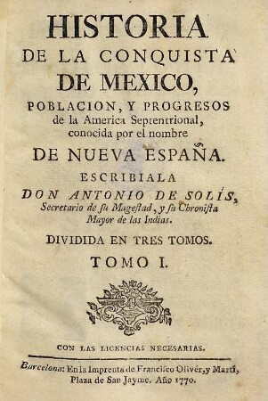 Historia de la conquista de México, población, y progresos de la América Septentrional, conocida por el nombre de Nueva España. 1
