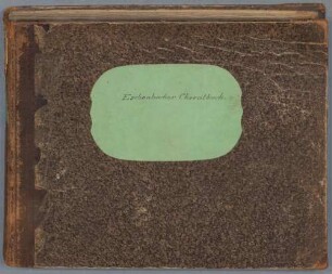 Chorale arrangements, org - BSB Mus.ms. 4793 : [label on cover, by Zahns hand:] Eschenbacher Choralbuch.