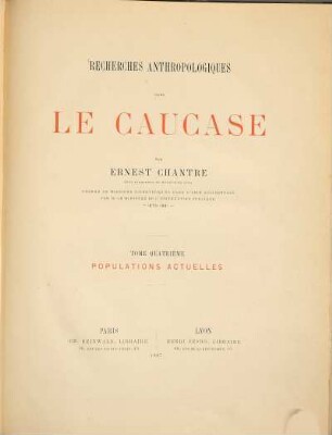 Recherches anthropologiques dans le Caucase : Par Ernest Chantre, 4,. Populations actuelles