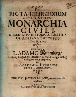 De Ficta Hebraeorum Ante R. Saulem Monarchia Civili : dissertatio historico-politica Cl. Adriano Houtuyno Icto Batavo opposita