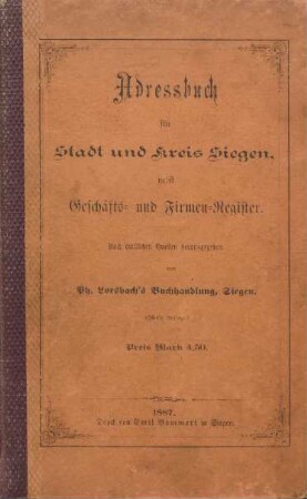 Adressbuch für die Stadt und den Kreis Siegen nebst Geschäfts- und Firmenregister 1887