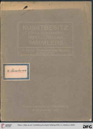 3: Kunstbesitz eines bekannten norddeutschen Sammlers: Auktion in München ...: Ölgemälde alter Meister, hauptsächlich Familienbildnisse von großem Interesse für die Geschichte des Kostüms der bürgerlichen, der Zeremonial- und Militärtracht; wichtig für die Entwicklung der Spitze, des Geschmeides und des Kopfputzes : Auktion in München in der Galerie Helbing: Freitag, den 26. November 1909