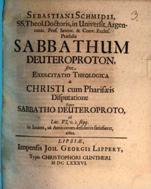 Sabbathum deuteroproton, s. exercit. theol. de Christi cum Pharisaeis disputatione super sabb. deut. ... : ad Luc. VI. 1. ...