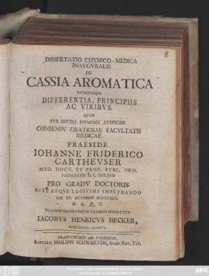 Dissertatio Chymico-Medica Inavgvralis De Cassia Aromatica Eivsdemqve Differentia, Principiis Ac Viribvs