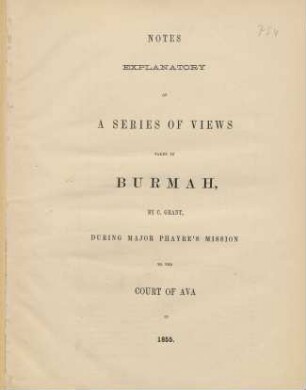 Notes explanatory of a series of views, taken in Burmah ; ... during Major Phayer's mission to the court of Ava, in 1855