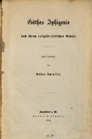 Göthes Iphigenie nach ihrem religiös-sittlichen Gehalt : zwei Vorträge