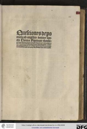 Questiones de potentia ab angelico doctore sancto Thoma Aquinate theologie fonte disputate, denuo pervigili diligentia per venerandum virum Theodericum Susteren theozophie doctorem eximium conventus ordinis Predicatorum in Colonia regentem sancti Thome interpretem fidelissimum revise, qui queque falsa aliorum vitio exorta excussit.