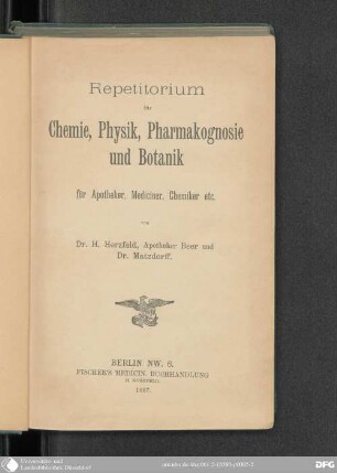 Repetitorium für Chemie, Physik, Pharmakognosie und Botanik : für Apotheker, Mediciner, Chemiker etc.