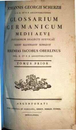 Johannis Georgii Scherzii J.U.D. Et P.P. Argentoratensis Glossarium Germanicum Medii Aevi Potissimum Dialecti Suevicae, 1