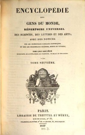 Encyclopédie des gens du monde : répertoire universel des sciences, des lettres et des arts ; avec des notices sur les principales familles historiques et sur les personnages célèbres, morts et vivans, 9