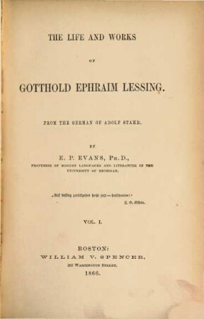 The life and works of Gotthold Ephraim Lessing : From the German of Adolf Stahr. By E. P. Evans, 1