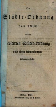 Die Städte-Ordnung von 1808 mit der revidirten Städte-Ordnung nach ihren Abweichungen zusammengestellt