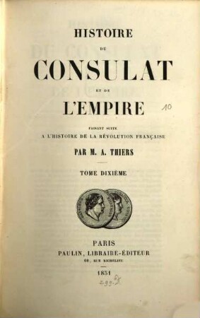 Histoire du consulat et de l'empire : faisant suite à l'Histoire de la Révolution française. 10