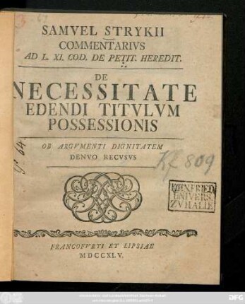 Samvel Strykii Commentarivs Ad L. XI. Cod. De Petit. Heredit. De Necessitate Edendi Titvlvm Possessionis : Ob Argvmenti Dignitatem Denvo Recvsvs