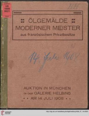 Ölgemälde moderner Meister : aus französischem Privatbesitze; Auktion in München in der Galerie Helbing, Dienstag, den 14. Juli 1908