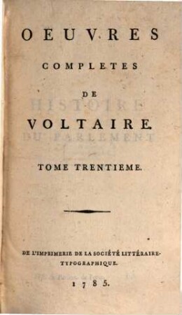 Oeuvres Complètes De Voltaire. Tome Trentieme, Histoire Du Parlement De Paris