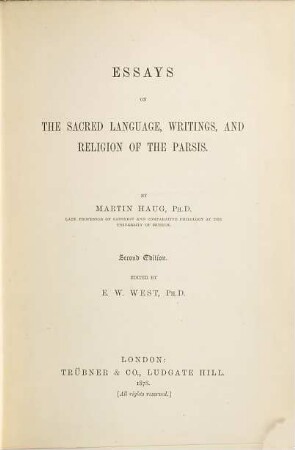 Essays on the sacred language, writings, and religion of the Parsis : Edited by E. W. West