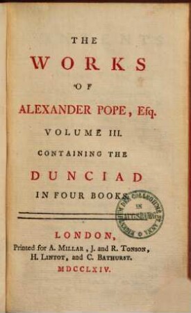 The works of A. Pope, Esq. : in six volumes, complete, With his last corrections, additions, and improvements, as they were delivered to the editor, a little before his death, 3