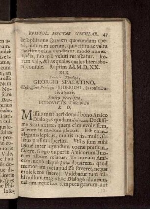 XIX. Eximio Theologo, Georgio Spalatino, Illustrissimi Principis Friderichi, Saxoniae Ducis a Sacris, Amico praecipuo, Ludovicus Carinus S.D.