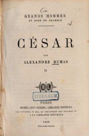 Les grands hommes en robe de chambre: César par Alexandre Dumas, 2