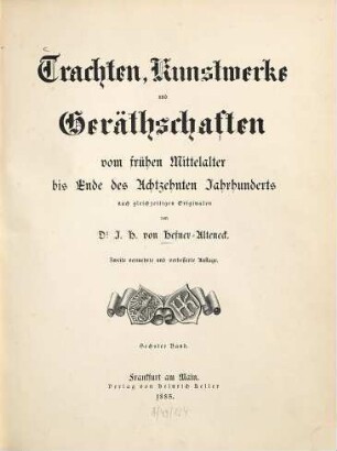 Trachten, Kunstwerke und Geräthschaften vom frühen Mittelalter bis Ende des Achtzehnten Jahrhunderts : nach gleichzeitigen Originalen, 6