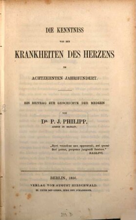 Die Kenntniss von den Krankheiten des Herzens im achtzehnten Jahrhundert : ein Beitrag zur Geschichte der Medizin