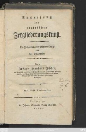 Anweisung zur praktischen Zergliederungskunst : Die Zubereitung der Sinnwerkzeuge und der Eingeweide ; Mit sechs Kupfertafeln