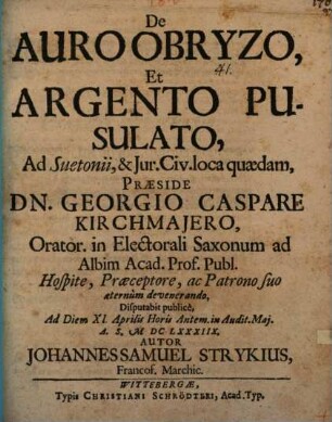 De Auro Obryzo, Et Argento Pusulato : Ad Suetonii, & Jur. Civ. loca quaedam