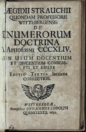 Aegidii Strauchii De Numerorum Doctrina Aphorismi CCCXLIV : In Usum Docentium Et Discentium Conscripti Et Editi