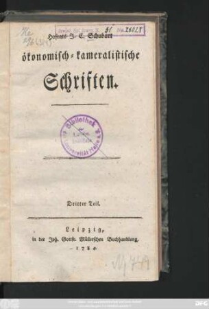 Theil 3: Hofrats J. E. Schubart ökonomisch-kameralistische Schriften